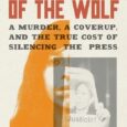 In the Mouth of the Wolf: A Murder, a Cover-Up, and the True Cost of Silencing the Press by Katherine Corcoran Regina Martínez was no stranger to retaliation. A journalist […]