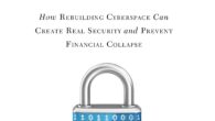 The Unhackable Internet: How Rebuilding Cyberspace Can Create Real Security and Prevent Financial Collapse by Thomas P. Vartanian Like most aspects of modern existence, more and more of our financial […]
