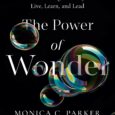 The Power of Wonder: The Extraordinary Emotion That Will Change the Way You Live, Learn, and Lead by Monica C. Parker An eye-opening journey through the magical, yet surprisingly little-understood, […]