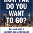 How Far Do You Want to Go. Lessons from a Common-Sense Billionaire by John Catsimatidis Billionaire entrepreneur John Catsimatidis, owner and CEO of the Red Apple Group, reveals how his […]