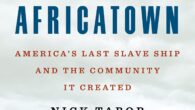 Africatown: America’s Last Slave Ship and the Community It Created by Nick Tabor An evocative and epic story, Nick Tabor’s Africatown charts the fraught history of America from those who […]