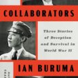 The Collaborators: Three Stories of Deception and Survival in World War II by Ian Buruma Ian Buruma’s spellbinding account of three near-mythic figures—a Dutch fixer, a Manchu princess, and Himmler’s […]