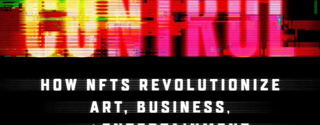 Creators Take Control: How NFTs Revolutionize Art, Business, and Entertainment by Edward Lee A leading legal scholar offers a compelling new theory to explain the meteoric rise of non-fungible tokens […]