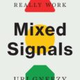 Mixed Signals: How Incentives Really Work by Uri Gneezy An informative and entertaining account of how actions send signals that shape behaviors and how to design better incentives for better […]