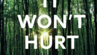 It Won’t Hurt None: A story of courage, healing and a return to wholeness by Rebecca E Chandler What sort of life does a girl from a small town live […]