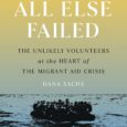 All Else Failed: The Unlikely Volunteers at the Heart of the Migrant Aid Crisis by Dana Sachs As hundreds of thousands of displaced people sought refuge in Europe, the global […]