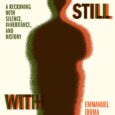 I Am Still With You: A Reckoning with Silence, Inheritance, and History by Emmanuel Iduma A deeply moving, lyrical journey through the author’s homeland of Nigeria, in search of the […]