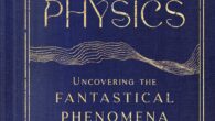 The Magick of Physics: Uncovering the Fantastical Phenomena in Everyday Life by Felix Flicker An award-winning Oxford physicist draws on classic sci-fi, fantasy fiction, and everyday phenomena to explain and […]