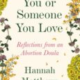 You or Someone You Love: Reflections from an Abortion Doula by Hannah Matthews https://amzn.to/3ARWQX1 An eye-opening, transformative, and actionable journey through radical and compassionate community abortion care and support work: […]