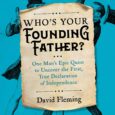 Who’s Your Founding Father?: One Man’s Epic Quest to Uncover the First, True Declaration of Independence by David Fleming https://amzn.to/43Kx0k2 A centuries-old secret document might unravel the origin story of […]