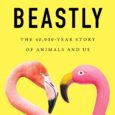 Beastly: The 40,000-Year Story of Animals and Us by Keggie Carew https://amzn.to/3Yc7sec From an award-winning nature writer, true stories of our shared planet, all its inhabitants, and the fascinating ways […]