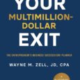Your Multimillion-Dollar Exit: The Entrepreneur’s Business Success(ion) Planner: A Blueprint for Wealth Guide by Wayne M Zell https://amzn.to/45dHr0j ARCHITECT YOUR EXIT STRATEGY… ON DAY ONE This easy-to-follow planner is designed […]