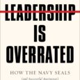 Leadership Is Overrated: How the Navy SEALs (and Successful Businesses) Create Self-Leading Teams That Win by Kyle Buckett, Chris Mefford Amazon.com An award-winning pair of executive consultants reveal why to […]