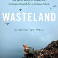 Wasteland: The Secret World of Waste and the Urgent Search for a Cleaner Future by Oliver Franklin-Wallis https://amzn.to/3qhTkna An award-winning investigative journalist takes a deep dive into the global waste […]