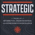 Strategic: The Skill to Set Direction, Create Advantage, and Achieve Executive Excellence by Rich Horwath https://amzn.to/462DXOO Master the four disciplines of strategic fitness essential to executive performance In Strategic, New […]
