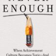 Never Enough: When Achievement Culture Becomes Toxic-and What We Can Do About It by Jennifer Breheny Wallace AN INSTANT NEW YORK TIMES BESTSELLER The definitive book on the rise of […]
