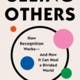 Seeing Others: How Recognition Works―and How It Can Heal a Divided World by Michèle Lamont https://amzn.to/3PVRmBB Acclaimed Harvard sociologist makes the case for reexamining what we value to prioritize recognition—the […]