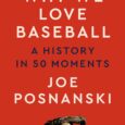 Why We Love Baseball: A History in 50 Moments by Joe Posnanski https://amzn.to/46EEbM5 NEW YORK TIMES bestseller WALL STREET JOURNAL bestseller #1 New York Times bestselling author Joe Posnanski is […]