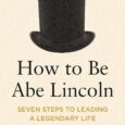How to Be Abe Lincoln: Seven Steps to Leading a Legendary Life by Jonathan Shapiro https://amzn.to/3RDzNJ6 More than at any time in American history, except perhaps Abe Lincoln’s own, we […]