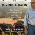 A Bold Return to Giving a Damn: One Farm, Six Generations, and the Future of Food by Will Harris https://amzn.to/3QU5V9s Whiteoakpastures.com “If I could have one wish it is that […]