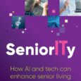 SeniorITy: How AI and tech can enhance senior living by Lucia Dore, Carole Railton Luciadore.com Do you feel frustrated and left behind as every aspect of daily life – from […]