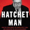 Hatchet Man: How Bill Barr Broke the Prosecutor’s Code and Corrupted the Justice Department by Elie Honig “Elie Honig has written much more than a compelling takedown of an unfit […]