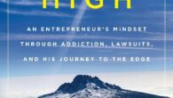 Chasing the High: An Entrepreneur’s Mindset Through Addiction, Lawsuits, and His Journey to the Edge by Michael G. Dash Michaelgdash.com https://amzn.to/42MPWj4 To be on the frontline of entrepreneurship, you must […]