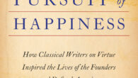 The Pursuit of Happiness: How Classical Writers on Virtue Inspired the Lives of the Founders and Defined America by Jeffrey Rosen https://amzn.to/3IXIp80 A fascinating examination of what “the pursuit of […]