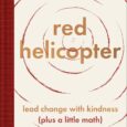 red helicopter―a parable for our times: lead change with kindness (plus a little math) by James Rhee https://amzn.to/3PThkGy Redhelicopter.com Embrace your agency, lead change, and fly free—in the business of […]