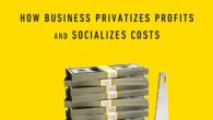 The Profiteers How Business Privatizes Profits and Socializes Costs By Christopher Marquis https://amzn.to/3R0CbbB An exposé of how society pays for corporations’ “free lunch” and the cost of environmental damage, low […]