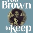 Too Brown to Keep: A Search for Love, Forgiveness, and Healing by Judy Fambrough-Billingsley https://amzn.to/45iWOG7 Judy Fambrough-Billingsley bares her soul by describing the transformation experienced in her quest to find […]
