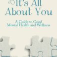 It’s All About You: A Guide to Good Mental Health and Wellness by Cynthia Rapazzini https://www.amazon.com/Its-All-About-You-Wellness/dp/1504385799 Authorcynthiarapazzini.com Life has many experiences for which we rejoice and celebrate. Challenging situations present […]