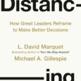 Distancing: How Great Leaders Reframe to Make Better Decisions by L. David Marquet, Michael A. Gillespie https://www.amazon.com/Distancing-Leaders-Reframe-Better-Decisions/dp/0593713109 Distance gives you perspective. Bestselling author of Turn the Ship Around! former US […]