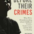 Before Their Crimes: What We’re Misunderstanding about Childhood Trauma, Youth Crime, and the Path to Healing by Wendy Smith https://www.amazon.com/Before-Their-Crimes-Misunderstanding-Childhood/dp/B0F8BMPW1Z Wendybsmithphd.net Juvenile crime doesn’t just happen-there is always a story […]