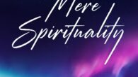 Mere Spirituality by Joshua Spatha Mperspective.org https://www.amazon.com/Mere-Spirituality-Joshua-Spatha/dp/1636986331 With new insights into ancient wisdom, Mere Spirituality will challenge people to embark on their own spiritual journey with practical and tangible results […]