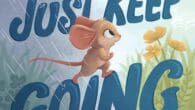 Just Keep Going by Lynn Smith https://www.amazon.com/Just-Keep-Going-Lynn-Smith/dp/1728290309 When Mouse sets out on his adventure, he discovers that brave isn’t something you are―it’s something you do! Mouse’s day is full of […]