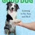 How to be a Good Dog Learning to Sit, Stay, and Heal By Phyllis Coletta Howtobeagooddog.com https://store.bookbaby.com/book/how-to-be-a-good-dog Overview “How to Be a Good Dog: Learning to Sit, Stay, and Heal” […]