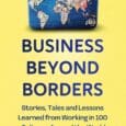 Business Beyond Borders: Stories, Tales and Lessons Learned from Working in 100 Cultures Around the World by Dean Foster https://www.amazon.com/Business-Beyond-Borders-Stories-Cultures/dp/1399822276 Deanfosterglobal.com INTRODUCING 25 REAL-LIFE STORIES THAT REVEAL THE RULES FOR […]