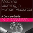 Artificial Intelligence and Machine Learning in Human Resources: A Concise Guide by Dr. C. Rasmussen https://www.amazon.com/Artificial-Intelligence-Machine-Learning-Resources/dp/B0FWZQXHMG Curtisrasmussen.focalpointcoaching.com What if a computer could help find the perfect employee or predict who […]