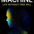 I Am Machine: Life Without Free Will by Lex Van Der Ploeg, Raymond Van Aalst https://www.amazon.com/Am-Machine-Life-Without-Free/dp/1955026629 I Am Machine is an intriguing exploration of what it means to be human–and [&hellip;]