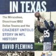 A Big Mess in Texas: The Miraculous, Disastrous 1952 Dallas Texans and the Craziest Untold Story in NFL History by David Fleming https://www.amazon.com/Big-Mess-Texas-Miraculous-Disastrous/dp/1250374308 Flemfile.com The incredible, untold true story of [&hellip;]
