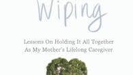 Some Asses Just Need Wiping: Lesson On Holding It All Together As My Mother’s Lifelong Caregiver by Shelly Grimm https://www.amazon.com/Some-Asses-Just-Need-Wiping/dp/196758740X Theperpetualcaregiver.com Some Asses Just Need Wiping For every woman who’s [&hellip;]