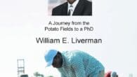 Dare Mighty Things: A Journey from the Potato Fields to a Ph.D by William E Liverman https://www.amazon.com/Dare-Mighty-Things-Journey-Potato/dp/B0FMMWB9Y8 Dr. Liverman’s book, A Journey From the Potato Fields to a PhD, is [&hellip;]