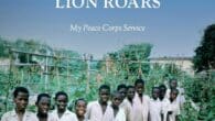 The Vegetable Grows and the Lion Roars: My Peace Corps Service by Gary R. Lindberg https://www.amazon.com/Vegetable-Grows-Lion-Roars-Service-ebook/dp/B09V458TYQ Book is a memoir about the author’s experiences as a Peace Corps Volunteer in [&hellip;]