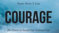 Courage: The Power to Stand Out Without Fear by Pastor Brian T. Lees https://www.amazon.com/Courage-Power-Stand-Without-Fear-ebook/dp/B0F4M36X34 Stlqc.com As long as there is good and evil in our world, we will always be [&hellip;]