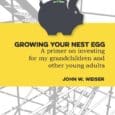 Growing Your Nest Egg: A primer on investing for my grandchildren and other young adults by John W Weiser https://www.amazon.com/Growing-Your-Nest-Egg-grandchildren/dp/1778836879 COVERING THE BASICS OF INVESTING, Growing Your Nest Egg offers [&hellip;]