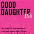 Good Daughtering: The Work You’ve Always Done, the Credit You’ve Never Gotten, and How to Finally Feel Like Enough by Allison M. Alford PhD Daughtering101.com https://www.amazon.com/Good-Daughtering-Always-Credit-Finally/dp/0063436426 A transformative look at [&hellip;]