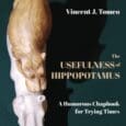 The Usefulness of Hippopotamus: A Humorous Chapbook for Trying Times by Vincent J. Tomeo https://www.amazon.com/Usefulness-Hippopotamus-Humorous-Chapbook-Trying/dp/1639886907 Vincentjosephtomeo.com I am staring at a blank piece of paper, wondering what to write. Where [&hellip;]