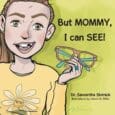 But MOMMY, I can SEE! by Dr Samantha Slotnick https://www.amazon.com/But-MOMMY-I-can-SEE/dp/B0DN33WC76 Drslotnick.com What does it mean to “see”? And what can reading glasses do for a child who can “see” without [&hellip;]