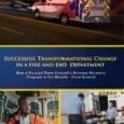 Successful Transformational Change in a Fire and EMS Department: How a Focused Team Created a Revenue Recovery Program in Six Months–From Scratch by Robert Avsec https://www.amazon.com/Successful-Transformational-Change-Department-Months/dp/1990717047 Change is hard. For [&hellip;]